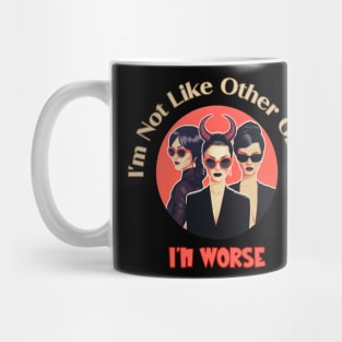 I'm Not Like Other Girls I'm Worse Mug